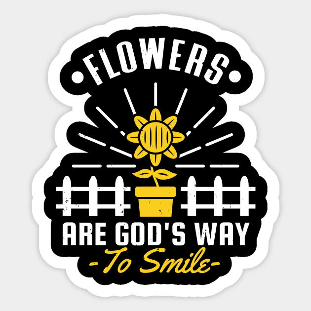 Flowers are Gods Way to Smile Gardening Garden Sticker by Foxxy Merch